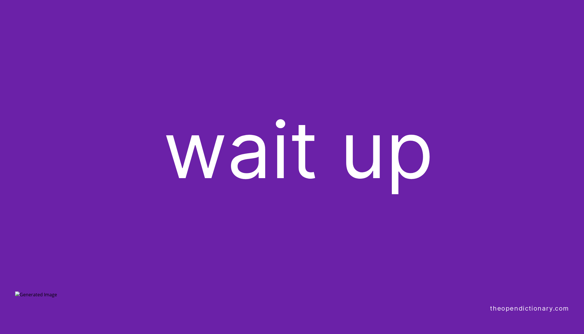 wait-up-phrasal-verb-wait-up-definition-meaning-and-example